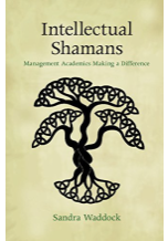 ntellectual Shamans: Management Academics Making a Difference